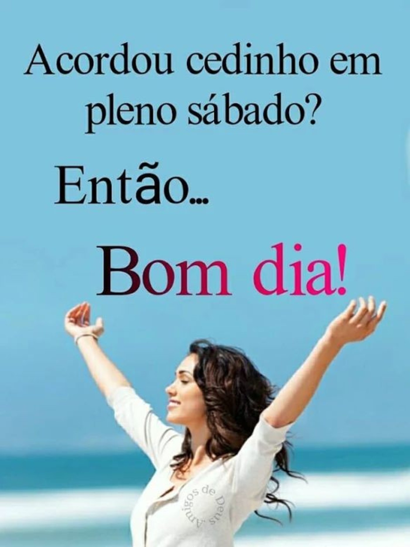 Bom dia gente linda feliz sábado 99