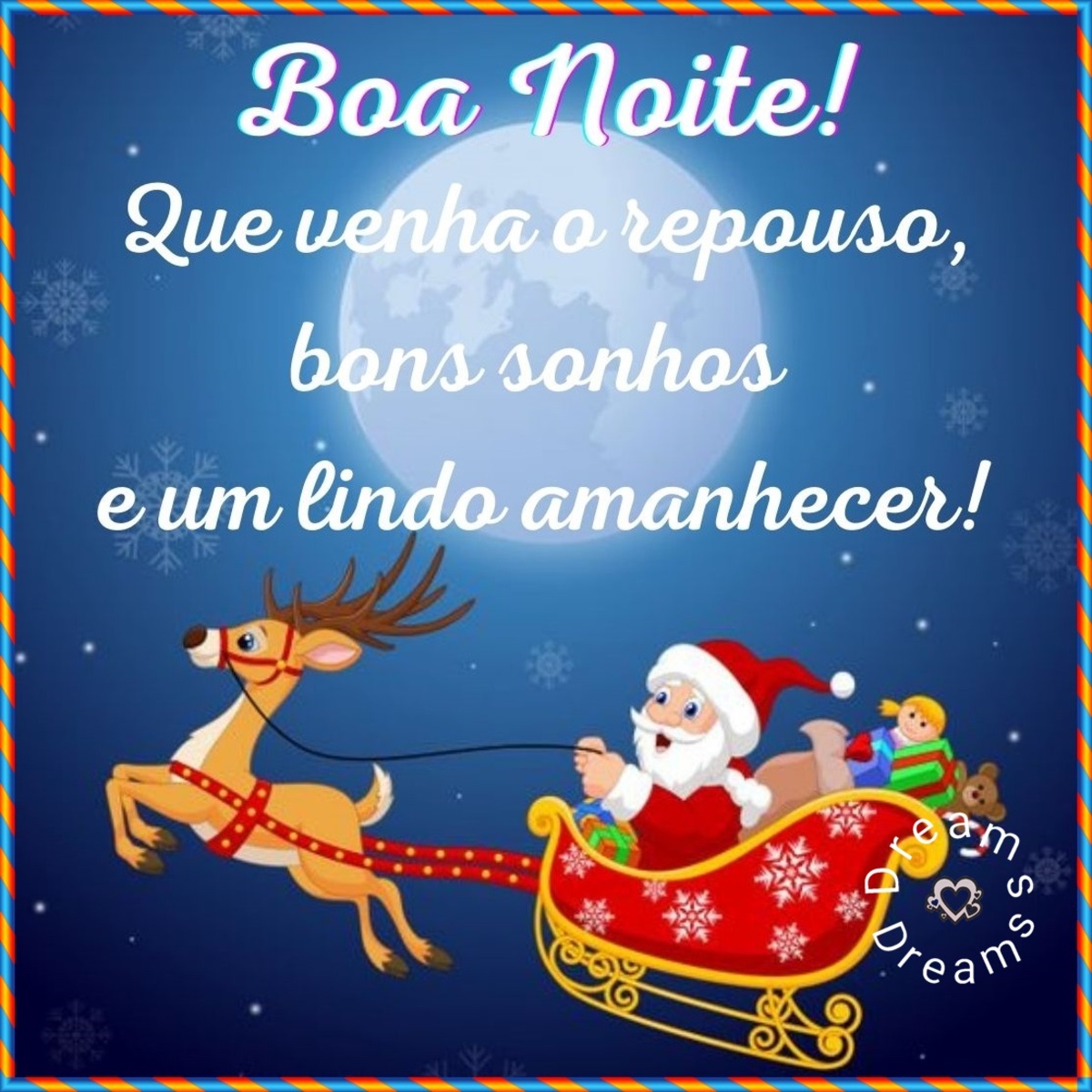 Boa Noite que vena o repouso bons sonhos e um lindo amanhecer Papai Noel