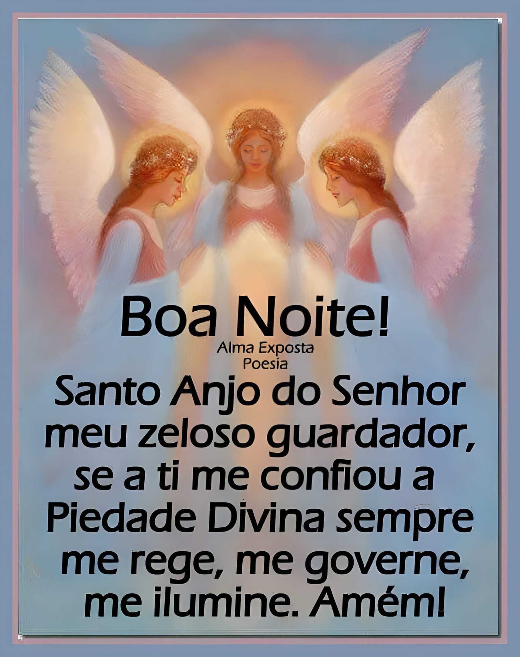 Boa Noite Santo Anjo do Senhor meu zeloso guardador