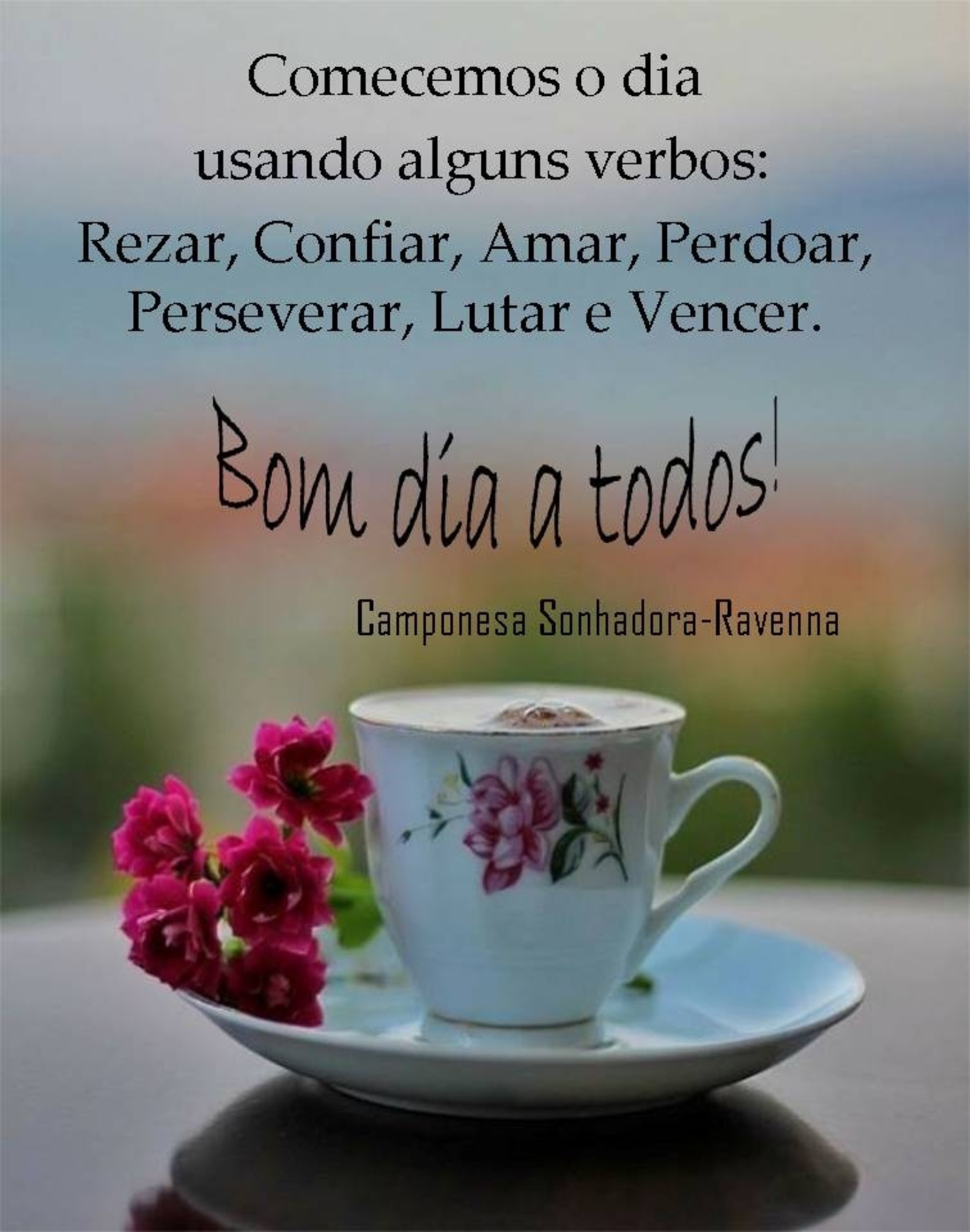 Bom Dia a Todos comecemos o dia usando alguns verbos rezar confiar amar