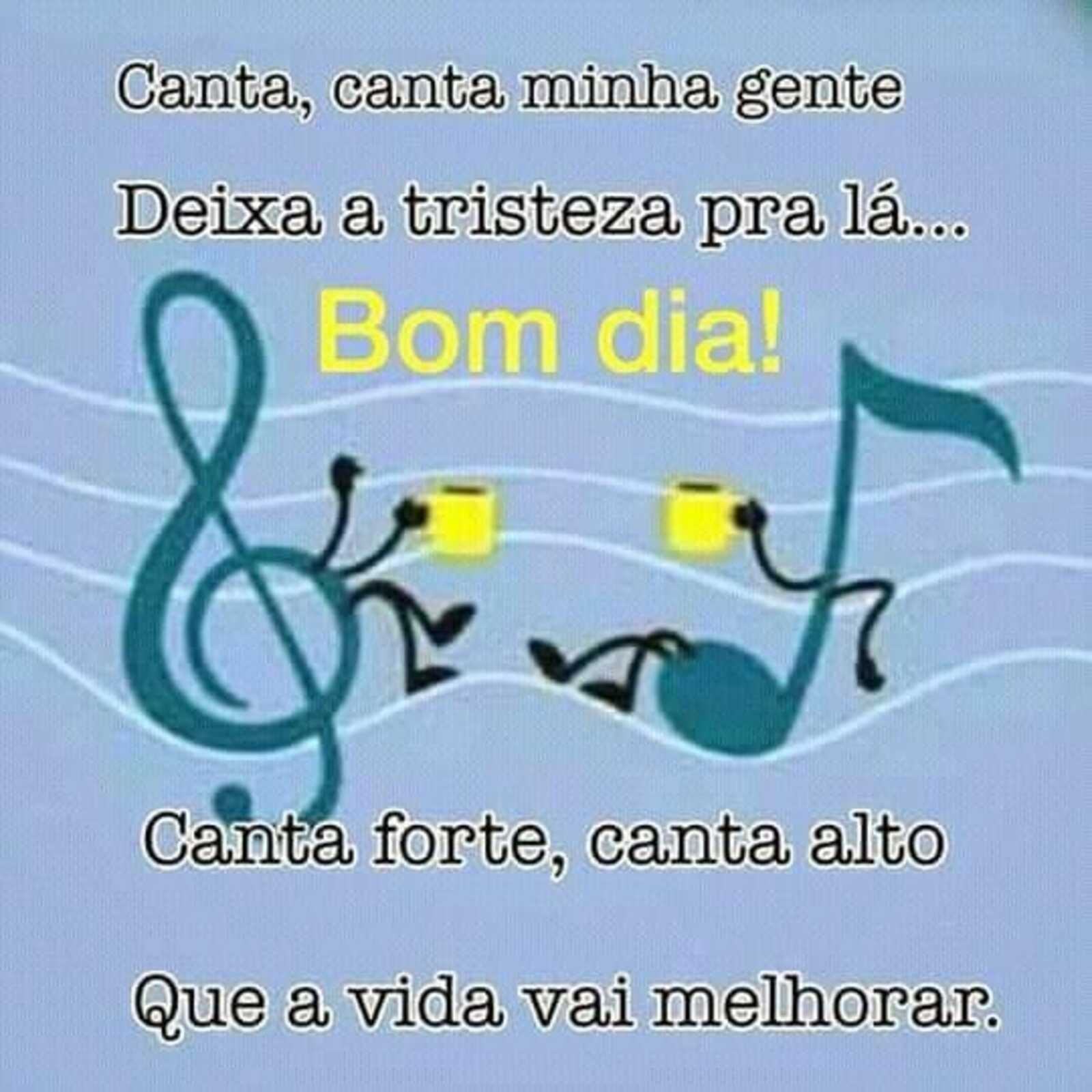 Bom Dia canta canta minha gente deixa a tristeza pra lá canta forte canta alto