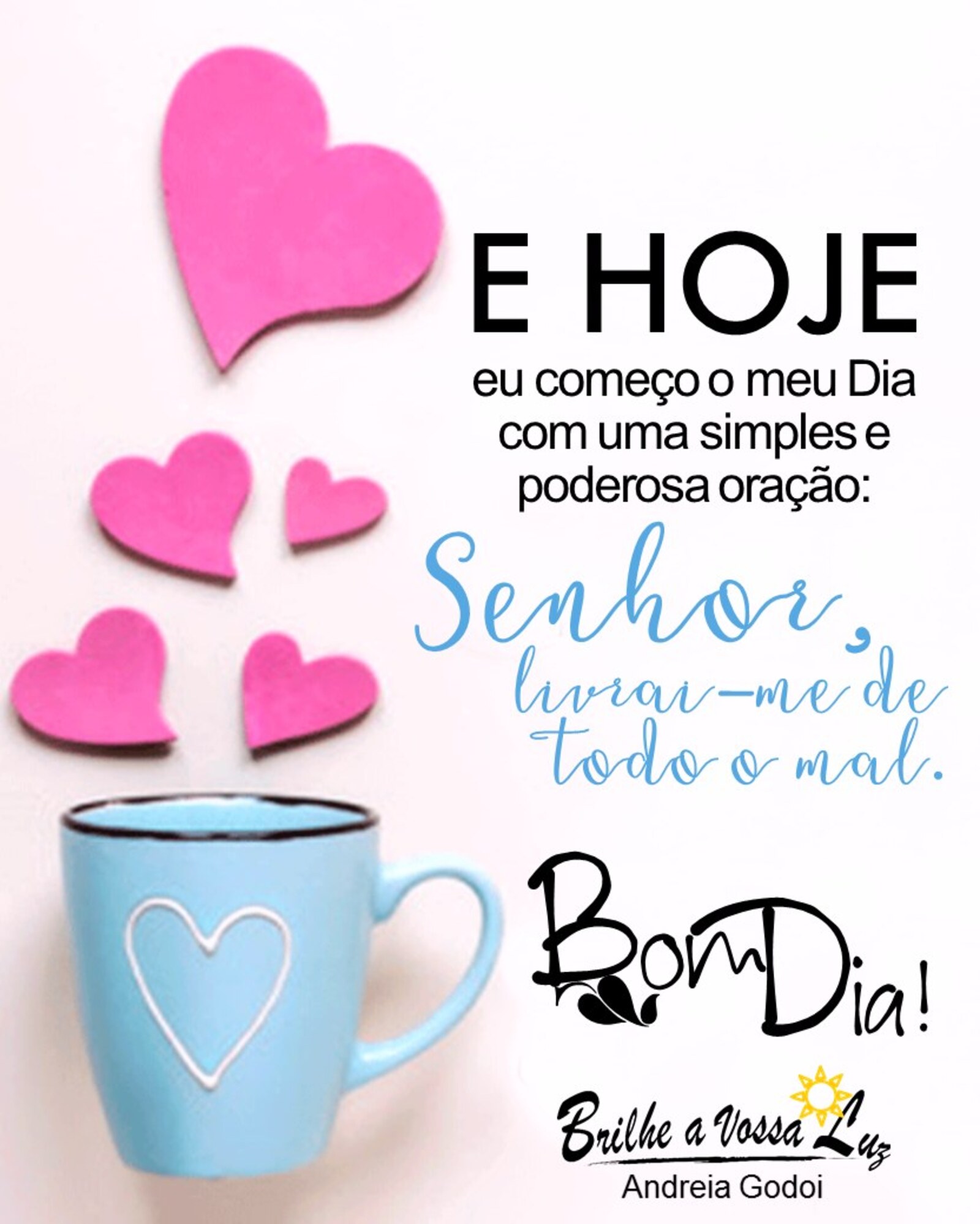 E hoje eu começo o meu dia com uma simples e poderosa oração Bom Dia