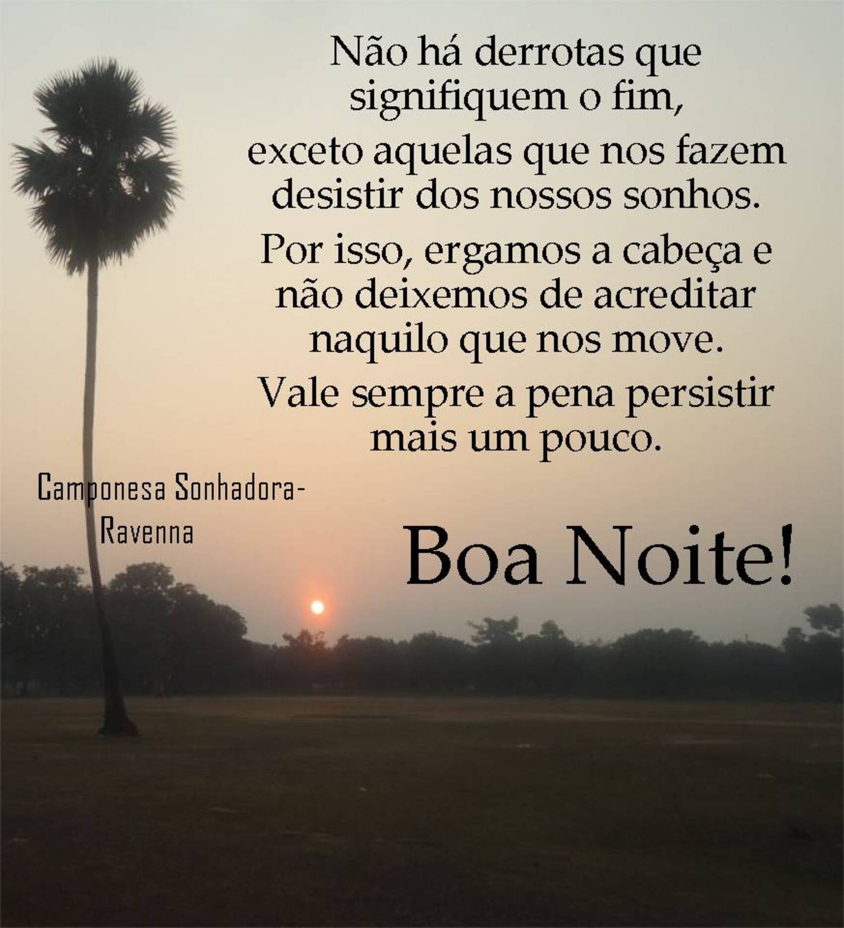 Não há derrotas que segnifiquem o fim exceto aqueles que nos fazem desistir dos nossos sonhos