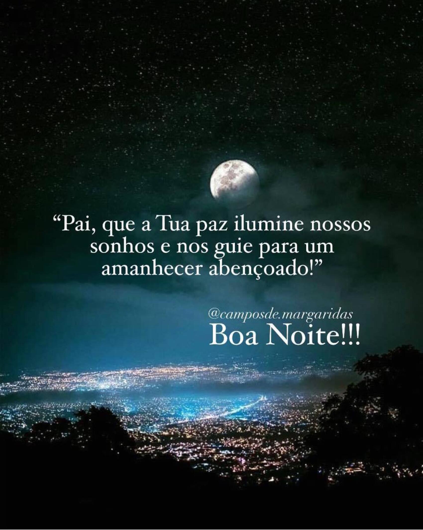 Pai que a Tua paz ilumine nossos sonhos e nos guie para um amanhecer abençoado