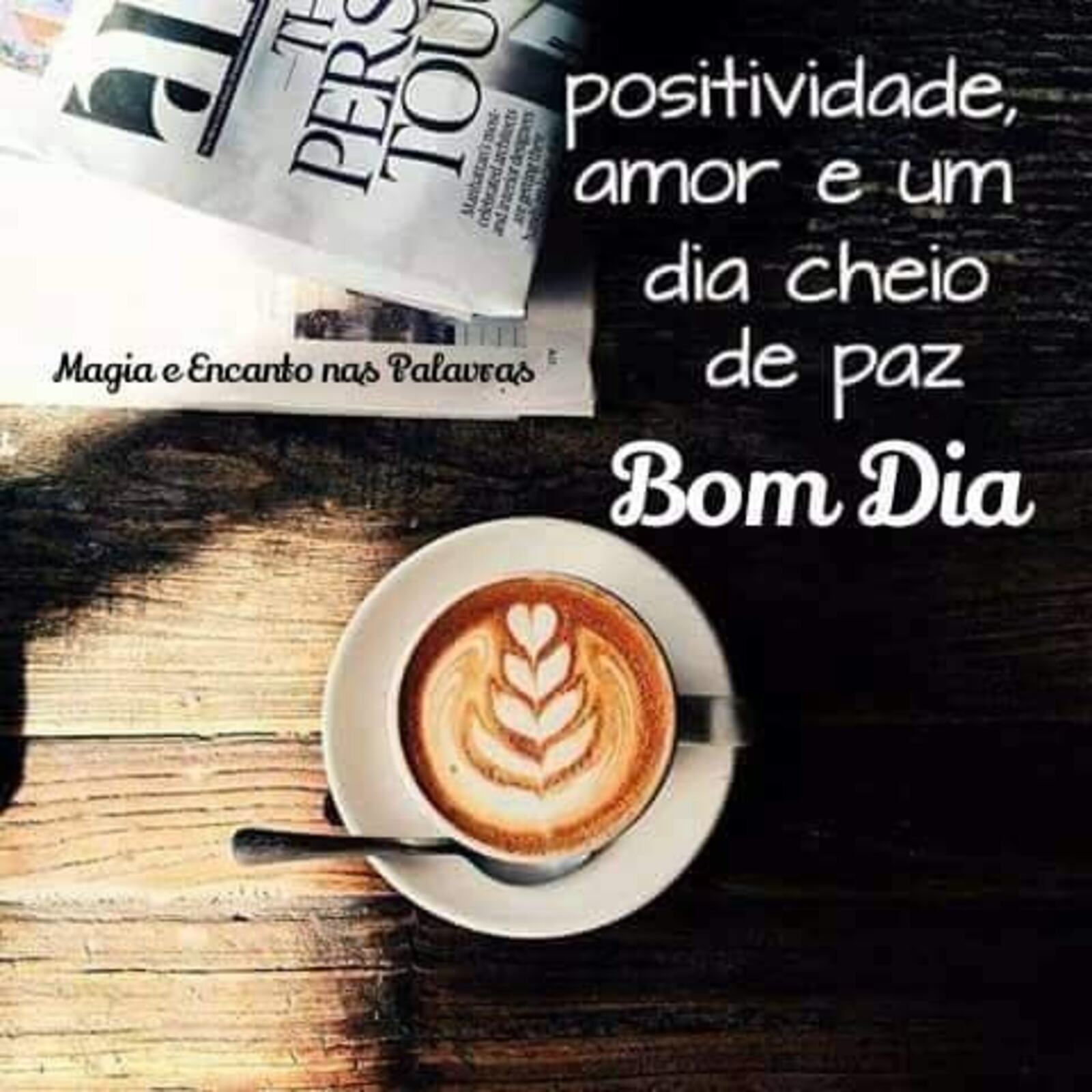 Positividade amor e um dia cheio de paz Bom Dia