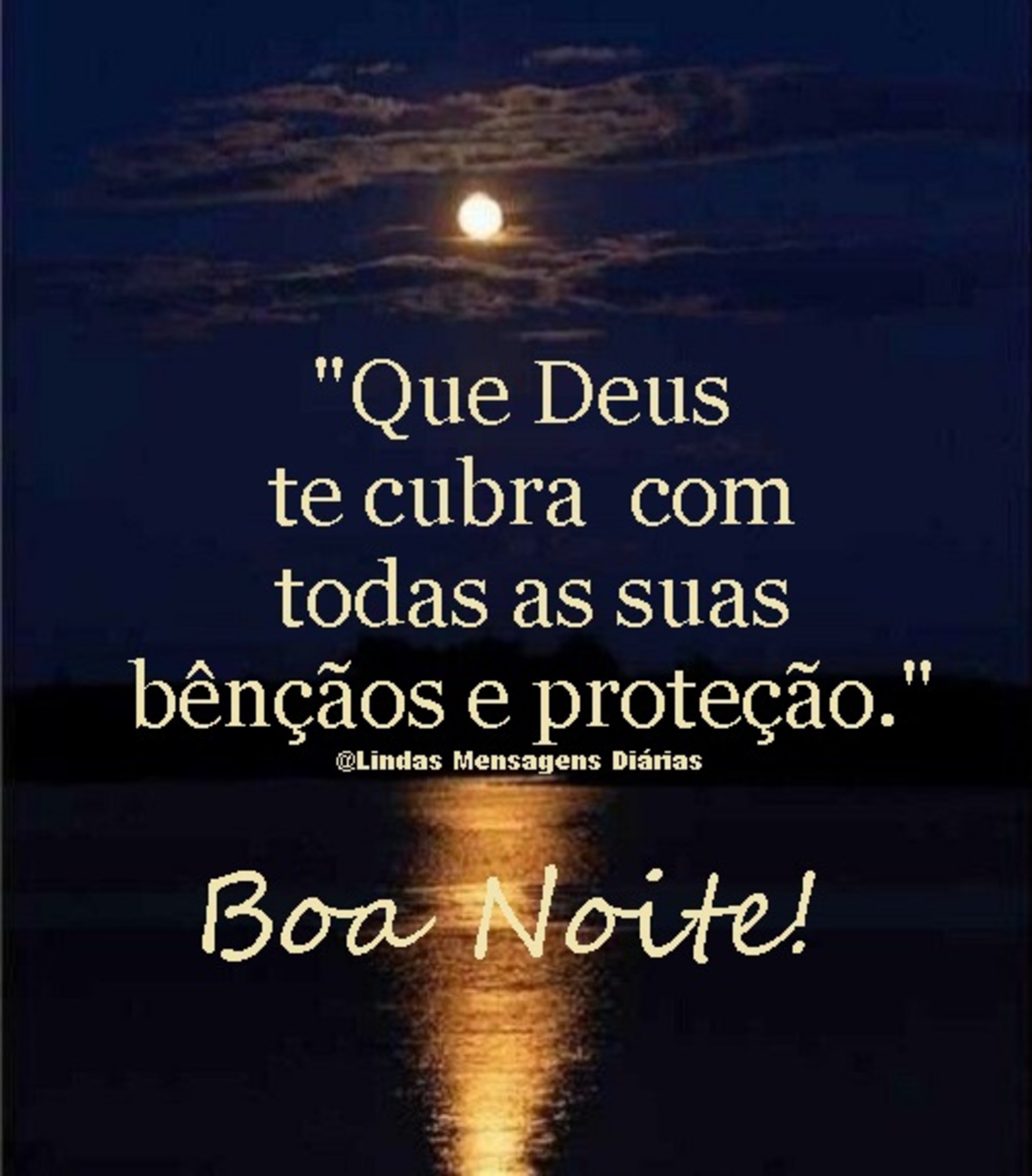 Que Deus te cubra com todas as suas bênçãos e proteção Boa Noite