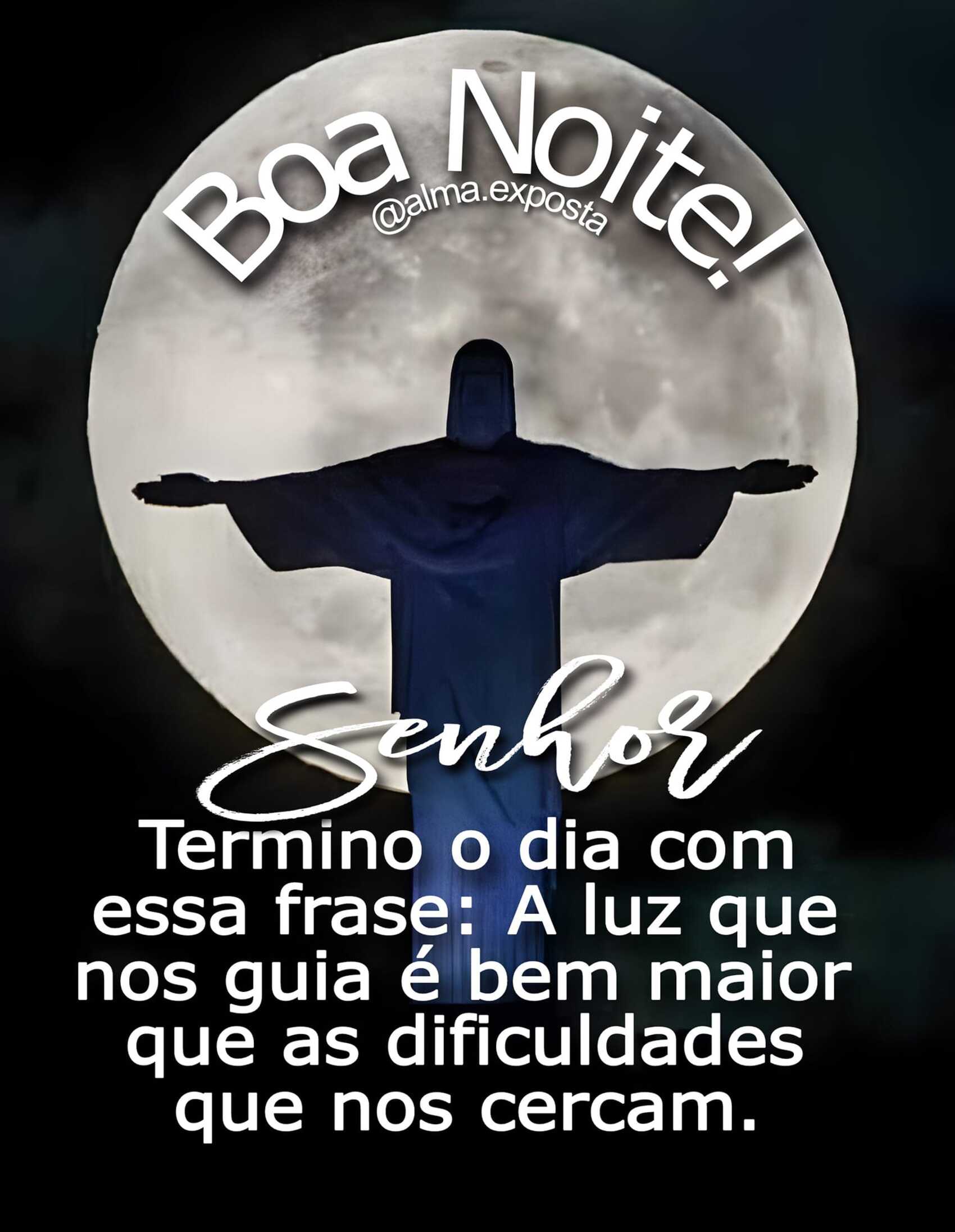 Senhor termino o dia com essa frase a luz que nos guia é bem